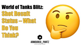 World of Tanks Blitz: Shot Result Status Feature - Gimme Your Opinion!