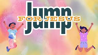 Jump for Jesus: Lyric Video Fun and Energetic Children's Worship Song Encouraging Leaps of Faith