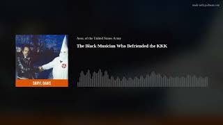 The Black Musician Who Befriended the KKK