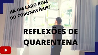 IMPACTOS POSITIVOS do coronavírus: reflexão para a quarentena