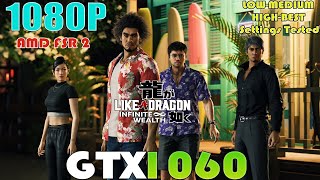 GTX 1060 ~ Like a Dragon: Infinite Wealth Performance Test | 1080P LOW To BEST Settings | FSR 2