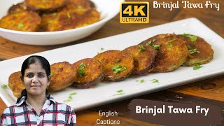 Brinjal Tawa Fry | Kathirikkai Fry