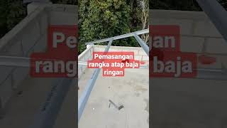 PEMASANGAN RANGKA ATAP BAJA RINGAN