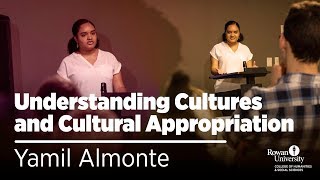 Understanding Cultures and Cultural Appropriation - Yamil Almonte