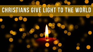 Christians give light to the World