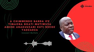 A Chimwendo Banda Ife Timaona Ngati Mutiwuza amene Anakuuzani Kuti Ndege Yadzadza - Innocent Mutholo