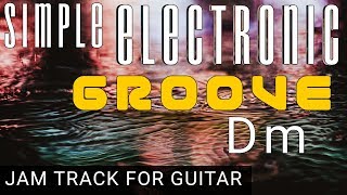 Simple Electronic Groove Backing Track For Guitar in D Minor (Dm)