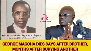 GEORGE MAGOHA DIES DAYS AFTER BROTHER ALEX MAGOHA, MONTHS AFTER BURYING ANOTHER