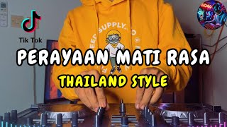 DJ PERAYAAN MATI RASA THAILAND STYLE  TIKTOK VIRAL TERBARU 2024