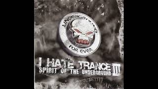 VA – I Hate Trance III - Spirit Of The Underground(2008)