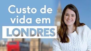 CUSTO de VIDA em LONDRES 2021