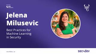 sec4dev 2022 – Best Practices for Machine Learning in Security – Jelena Milosevic