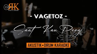 Saat Kau Pergi - Vagetoz | AkustikDrum Karaoke