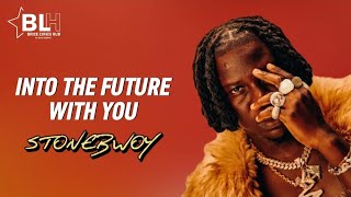 Stonebwoy - Into the future with you (Lyrics)