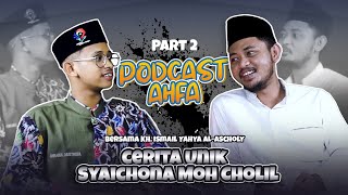 Podcast AHFA || Cerita unik Syaichona Moh Cholil bersama KH. Ismail Yahya Al-Ascholy