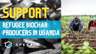 DONATE: Support Refugee BIOCHAR producers in Uganda!