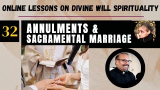 Ep 32: Annulments and Sacramental Marriage- Fr. Iannuzzi's Online Lessons