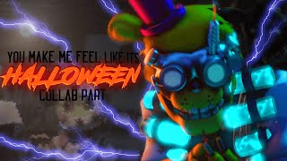 [FNAF SFM] - YOU MAKE ME FEEL LIKE IT'S HALLOWEEN - Collab Part for @TFCraftProductions