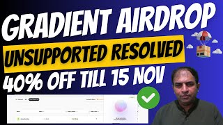 Gradient Airdrop | Unsupported Resolved|40% OFF Till 15 Nov