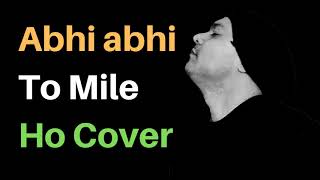 Abhi Abhi to Mile Ho - Jism 2