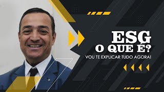 O que é ESG? Coronel Homero Cerqueira explica tudo!