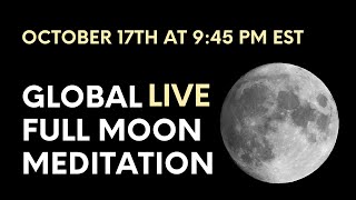 October 17th Full Moon Global Live Meditation