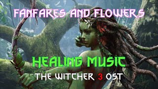 Healing Music The Witcher 3 Blood and Wine OST: Fanfares and Flowers / 위쳐 3 블러드 앤 와인 OST