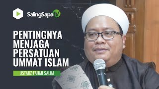 PENTINGNYA MENJAGA PERSATUAN UMMAT ISLAM | USTADZ FAHMI SALIM