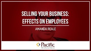 Selling Your Business: Effects on Employees