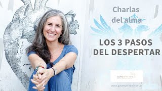 Los 3 pasos del despertar - Charla del Alma