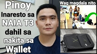 PINOY INARESTO SA NAIA TERMINAL 3 DAHIL SA NAKITA SA KANYANG WALLET | WAG NIYO ITONG SUBUKAN