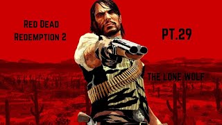 Red Dead Redemption 2 PT.29 The Lone Wolf