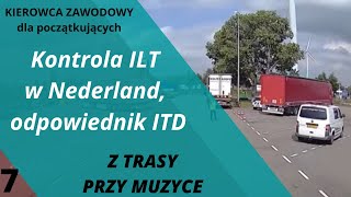 Kontrola ILT w Nederland, odpowiednik polskiego ITD/Z trasy...przy muzyce 7/Kierowca Zawodowy