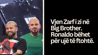 Zarf i Zi në Big Brother. Ronaldo bëhet me zemër. #luizejlli #ronaldosharka