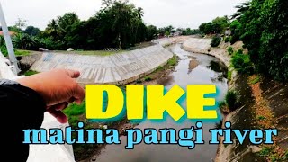 DIKE NANG MATINA PANGI RIVER  PINUNTAHAN KO