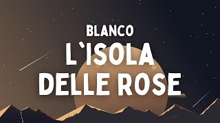 BLANCO - L'Isola Delle Rose (Testo/Lyrics)