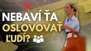 Bojíš sa, že otravuješ ľudí oslovovaním?