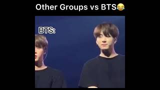 other groups Vs BTS 😂😅🤣