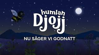 Humlan Djojj - Nu säger vi godnatt (Sing-A-Long)