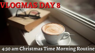 4:30am Christmas Time Morning Routine | Vlogmas Day 8