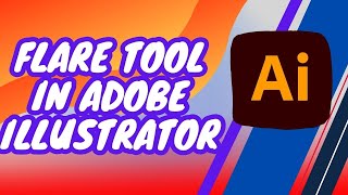 Flare Tool In Adobe ILLUSTRATOR