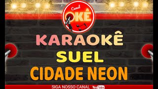 Karaokê 🎤 Suel - Cidade Neon