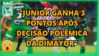 🚨"Junior Ganha 3 Pontos Após Decisão Polêmica da Dimayor"