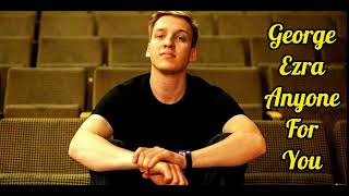 George Ezra - Anyone For You