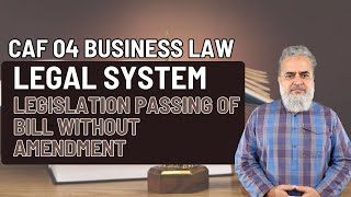 Legal System | Legislation Passing Of Bill Without Amendment | CAF 4 | Business Law