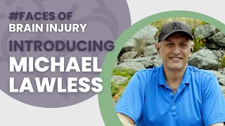 Faces of Brain Injury - Michael Lawless