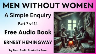 Men Without Women - Part 7 of 14 - A Simple Enquiry - by Ernest Hemingway