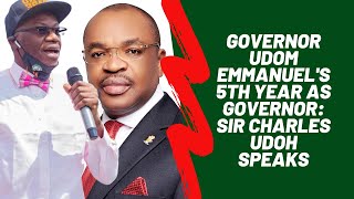 Udom's 5th Year as Governor - Charles Udoh speaks