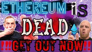 Ethereum is Dead ... Get Out Now!!