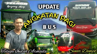 UPDATE ANGKATAN PAGI BUS TELAGA INDAH ARMADA DAN BUS SINAR DEMPO ‼️ BUJANG ALAP ‼️ ISTIGHFAR KANCE